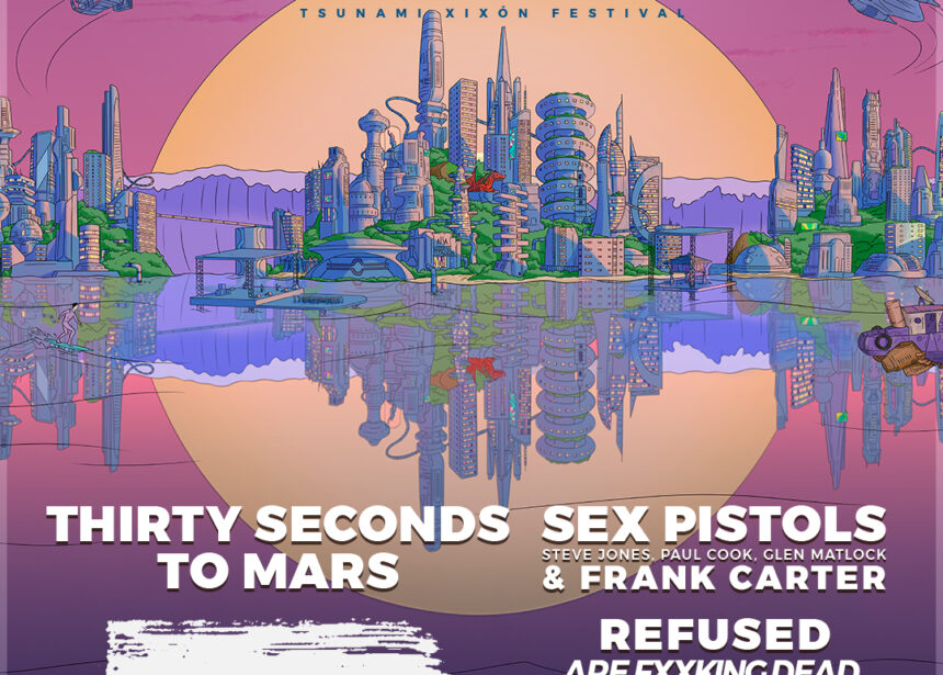 Tsunami Xix贸n Festival Announces Sex Pistols, Thirty Seconds To Mars, and Refused as First Confirmed Artists for 2025 Tsunami Xix贸n Festival Announces Sex Pistols, Thirty Seconds To Mars, and Refused as First Confirmed Artists for 2025